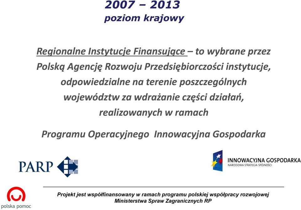 województw za wdrażanie części działań, realizowanych w ramach Programu Operacyjnego