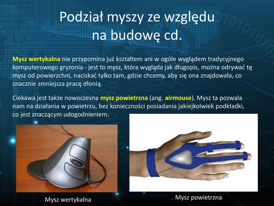 długopis, można odrywać tę mysz od powierzchni, naciskać tylko tam, gdzie chcemy, aby się ona znajdowała, co znacznie zmniejsza pracę
