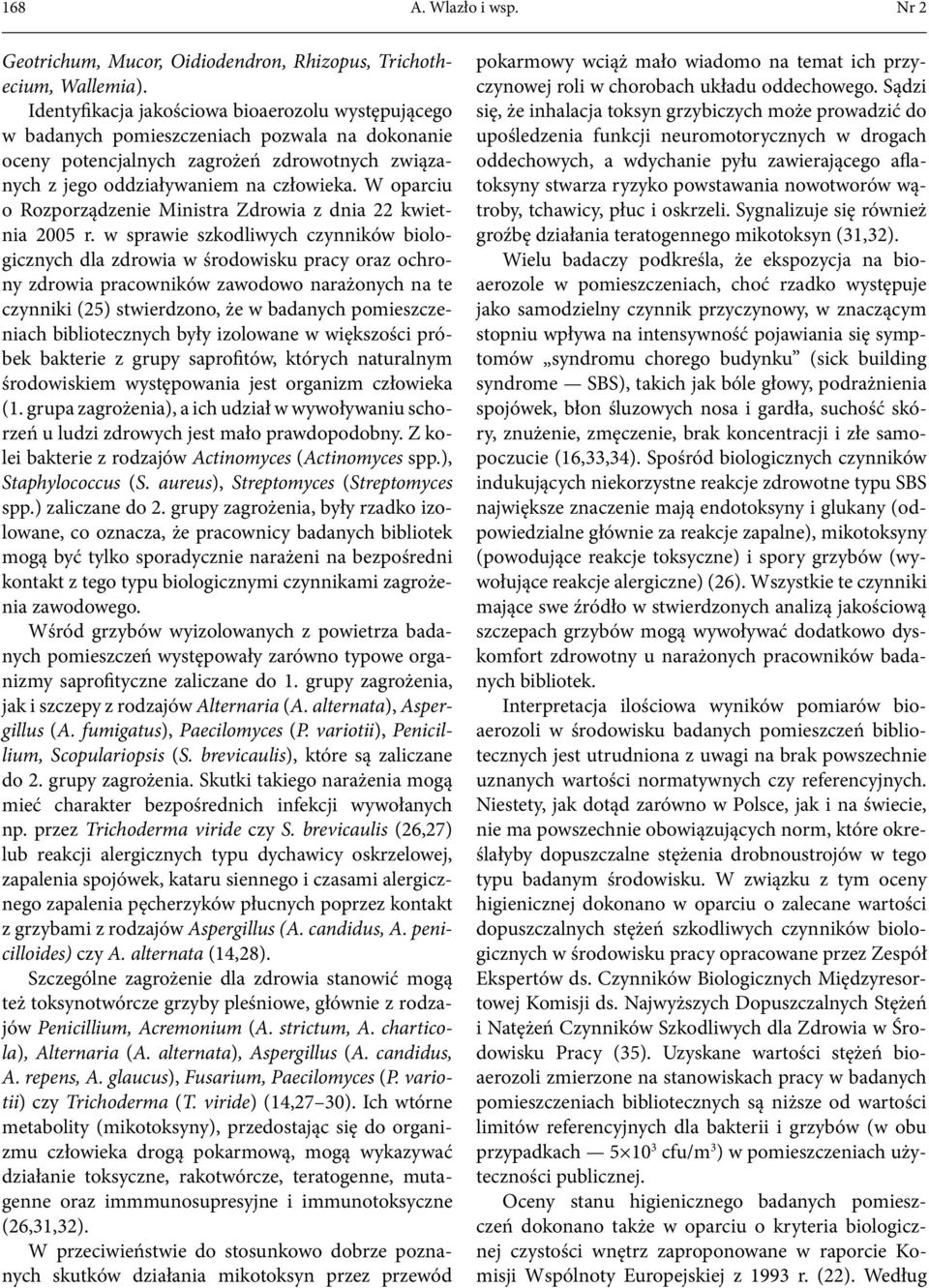 W oparciu o Rozporządzenie Ministra Zdrowia z dnia 22 kwietnia 2005 r.