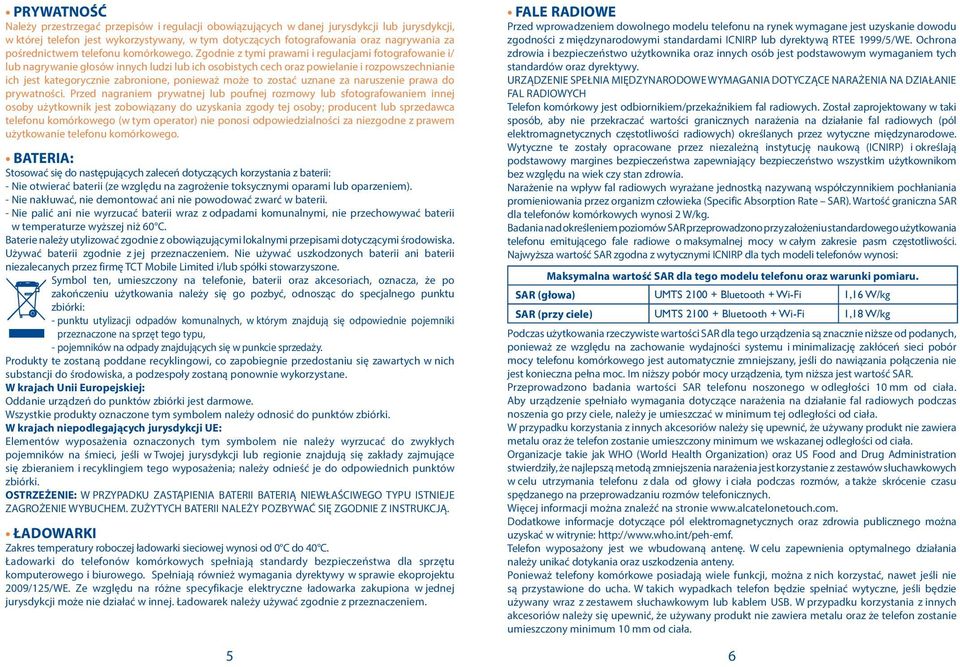 Zgodnie z tymi prawami i regulacjami fotografowanie i/ lub nagrywanie głosów innych ludzi lub ich osobistych cech oraz powielanie i rozpowszechnianie ich jest kategorycznie zabronione, ponieważ może