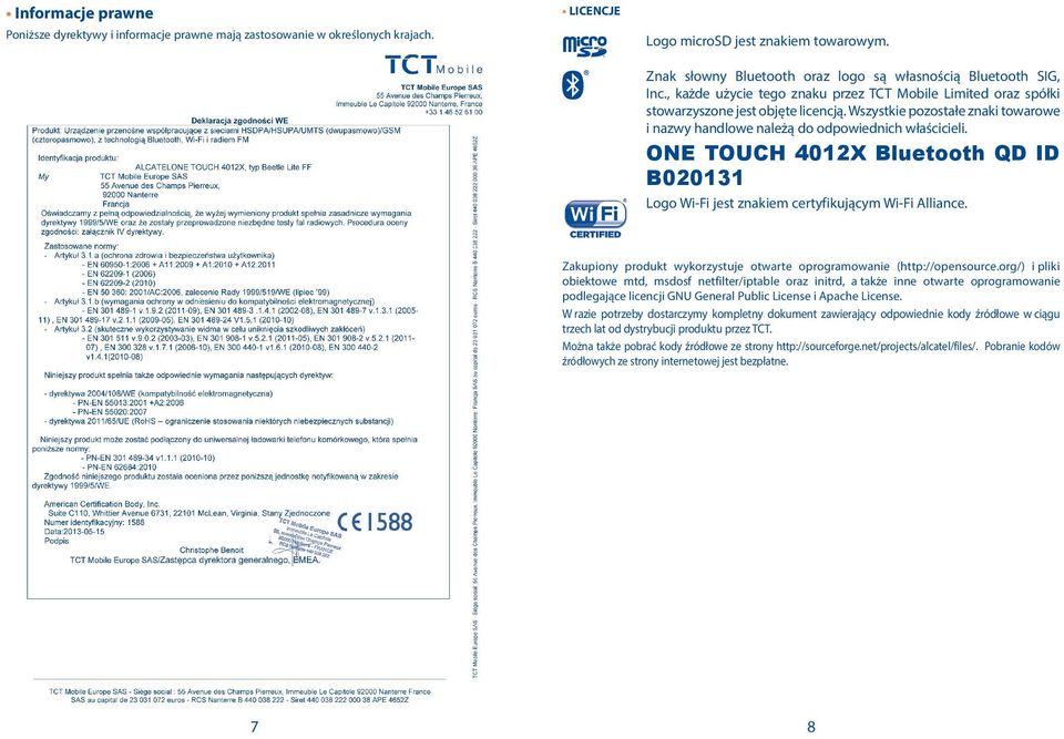 Wszystkie pozostałe znaki towarowe i nazwy handlowe należą do odpowiednich właścicieli. ONE TOUCH 4012X Bluetooth QD ID B020131 Logo Wi-Fi jest znakiem certyfikującym Wi-Fi Alliance.