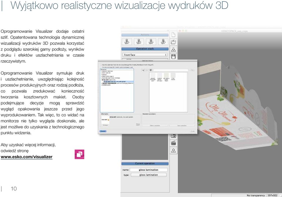 Oprogramowanie Visualizer symuluje druk i uszlachetnianie, uwzględniając kolejność procesów produkcyjnych oraz rodzaj podłoża, co pozwala zredukować konieczność tworzenia kosztownych makiet.