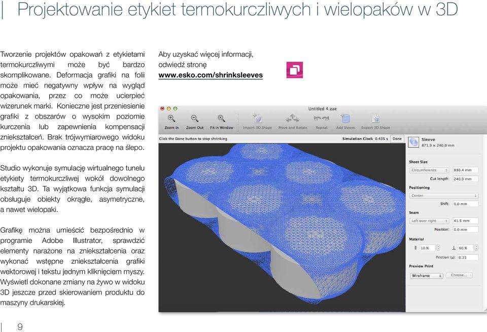 Konieczne jest przeniesienie grafiki z obszarów o wysokim poziomie kurczenia lub zapewnienia kompensacji zniekształceń. Brak trójwymiarowego widoku projektu opakowania oznacza pracę na ślepo.