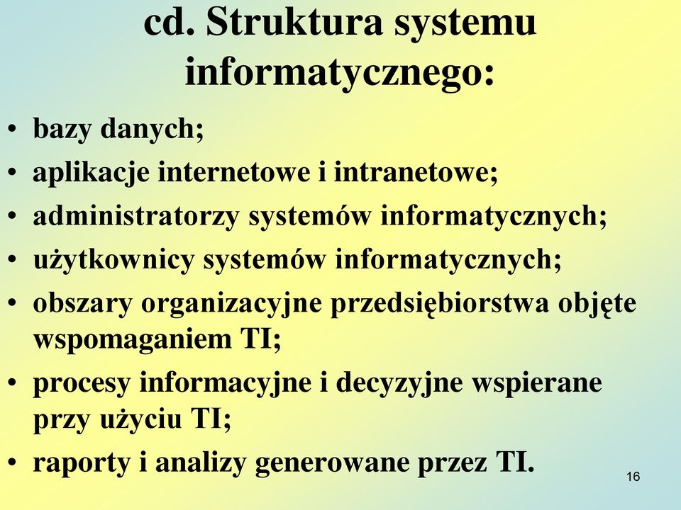 administratorzy systemów informatycznych; użytkownicy systemów informatycznych;