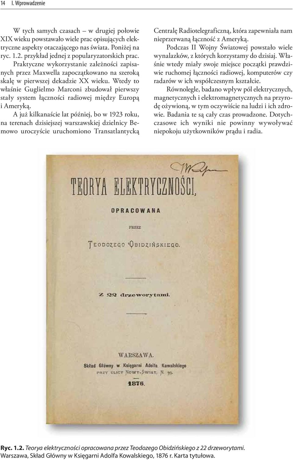 Wtedy to właśnie Guglielmo Marconi zbudował pierwszy stały system łączności radiowej między Europą i Ameryką.