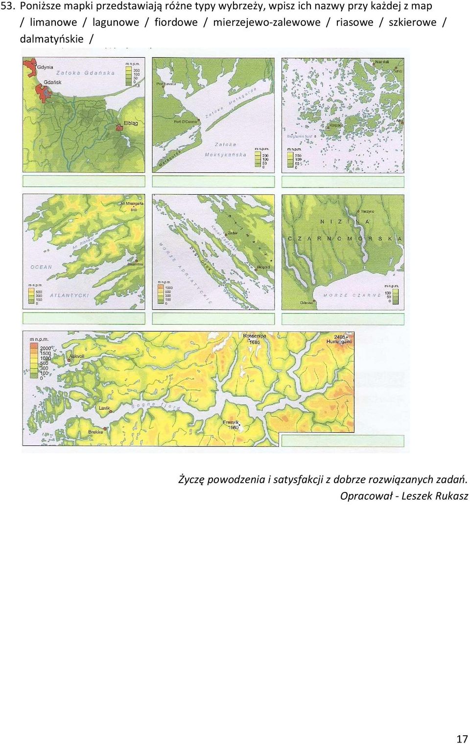 mierzejewo-zalewowe / riasowe / szkierowe / dalmatyńskie / Życzę