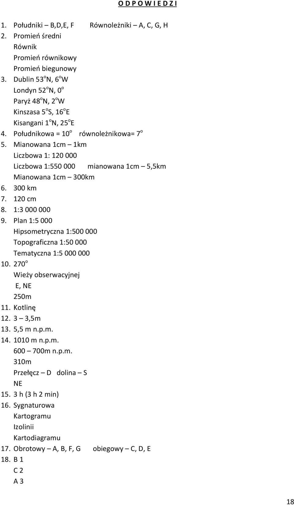 Mianowana 1cm 1km Liczbowa 1: 120 000 Liczbowa 1:550 000 mianowana 1cm 5,5km Mianowana 1cm 300km 6. 300 km 7. 120 cm 8. 1:3 000 000 9.