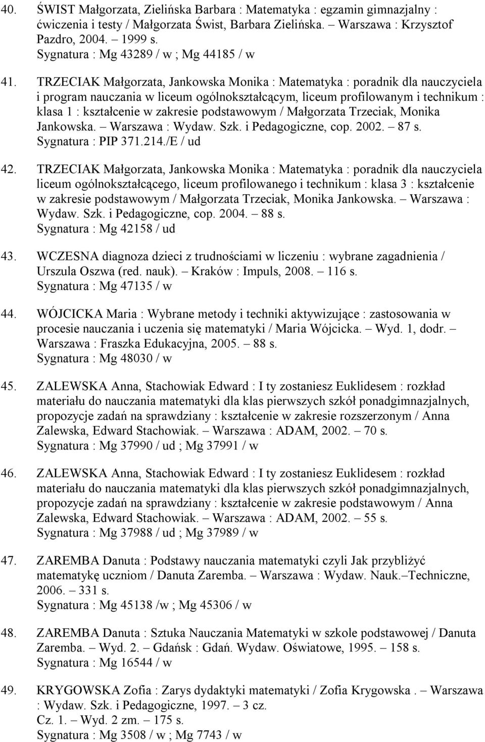 TRZECIAK Małgorzata, Jankowska Monika : Matematyka : poradnik dla nauczyciela i program nauczania w liceum ogólnokształcącym, liceum profilowanym i technikum : klasa 1 : kształcenie w zakresie