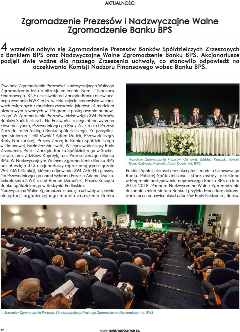 Zwołanie Zgromadzenia Prezesów i Nadzwyczajnego Walnego Zgromadzenia było realizacją zalecenia Komisji Nadzoru Fina