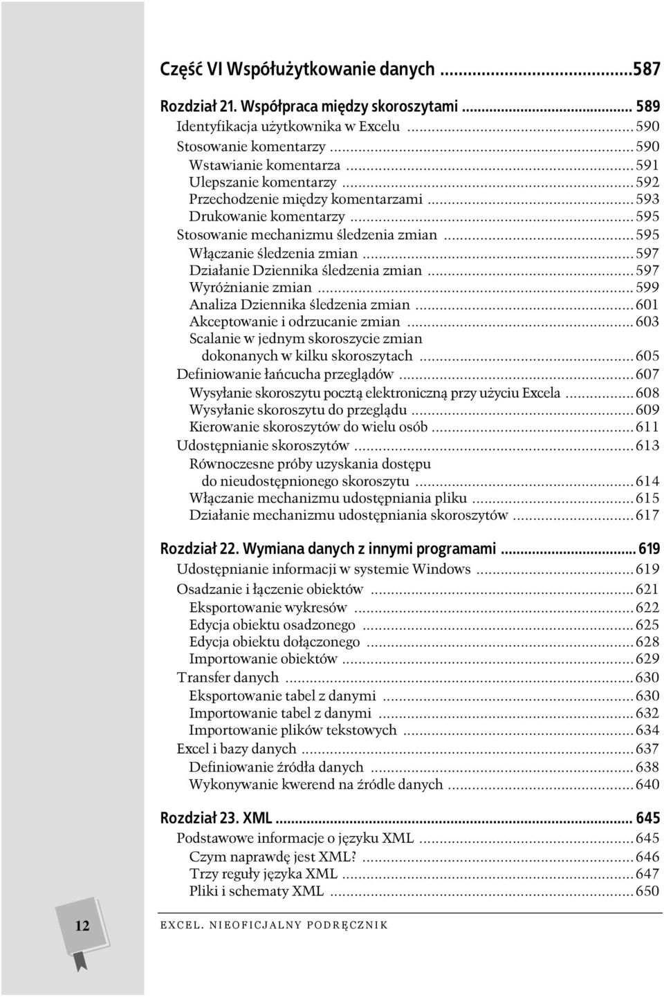 ..597 Działanie Dziennika śledzenia zmian...597 Wyróżnianie zmian...599 Analiza Dziennika śledzenia zmian...601 Akceptowanie i odrzucanie zmian.