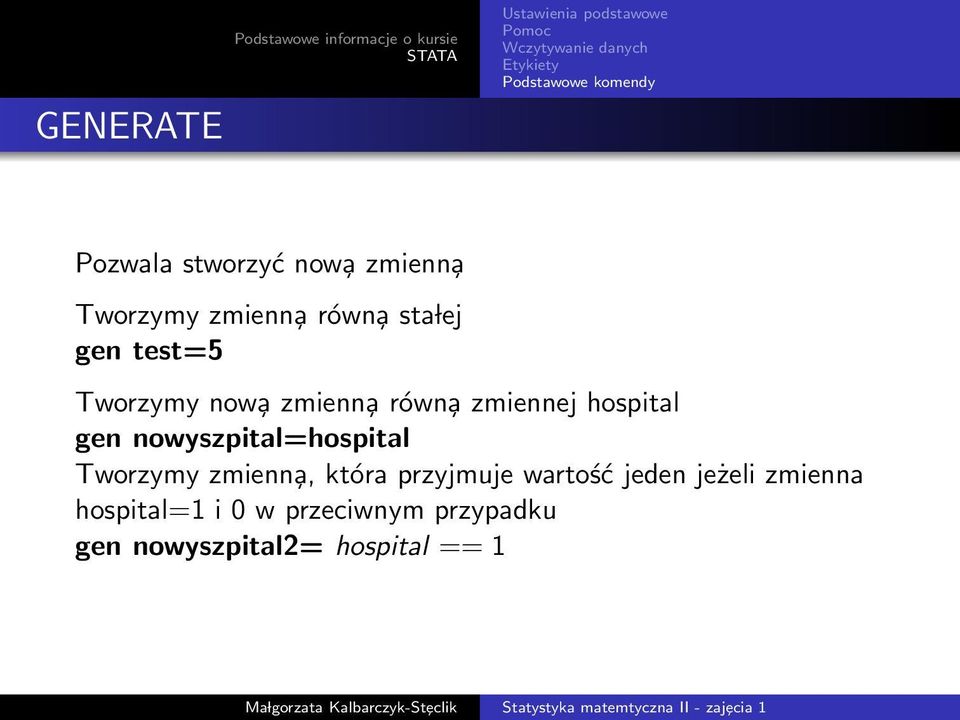 hospital gen nowyszpital=hospital Tworzymy zmienn a, która przyjmuje wartość