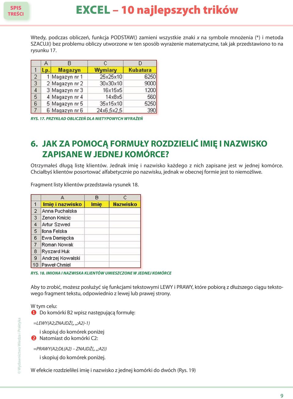 Jednak imię i nazwisko każdego z nich zapisane jest w jednej komórce. Chciałbyś klientów posortować alfabetycznie po nazwisku, jednak w obecnej formie jest to niemożliwe.