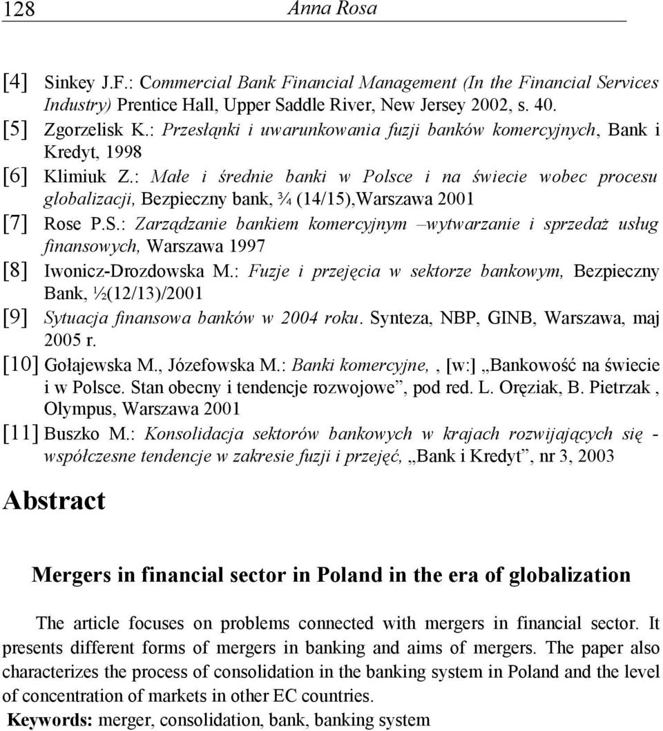 : Małe i średnie banki w Polsce i na świecie wobec procesu globalizacji, Bezpieczny bank, ¾ (14/15),Warszawa 2001 [7] Rose P.S.