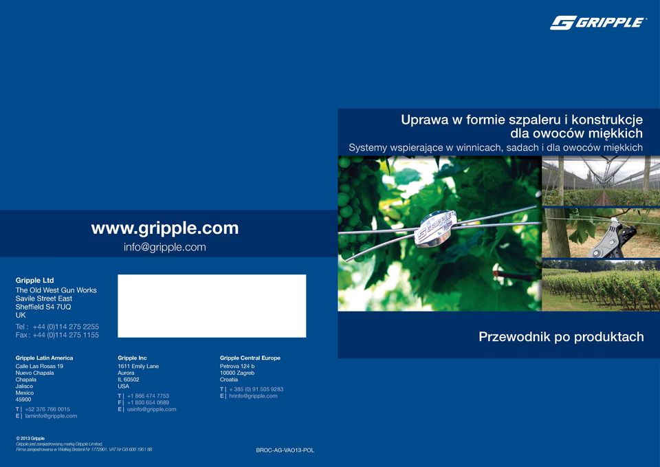 Nuevo Chapala Chapala Jalisco Mexico 45900 T +52 376 766 0015 E laminfo@gripple.com Gripple Inc 1611 Emily Lane Aurora IL 60502 USA T +1 866 474 7753 F +1 800 654 0689 E usinfo@gripple.