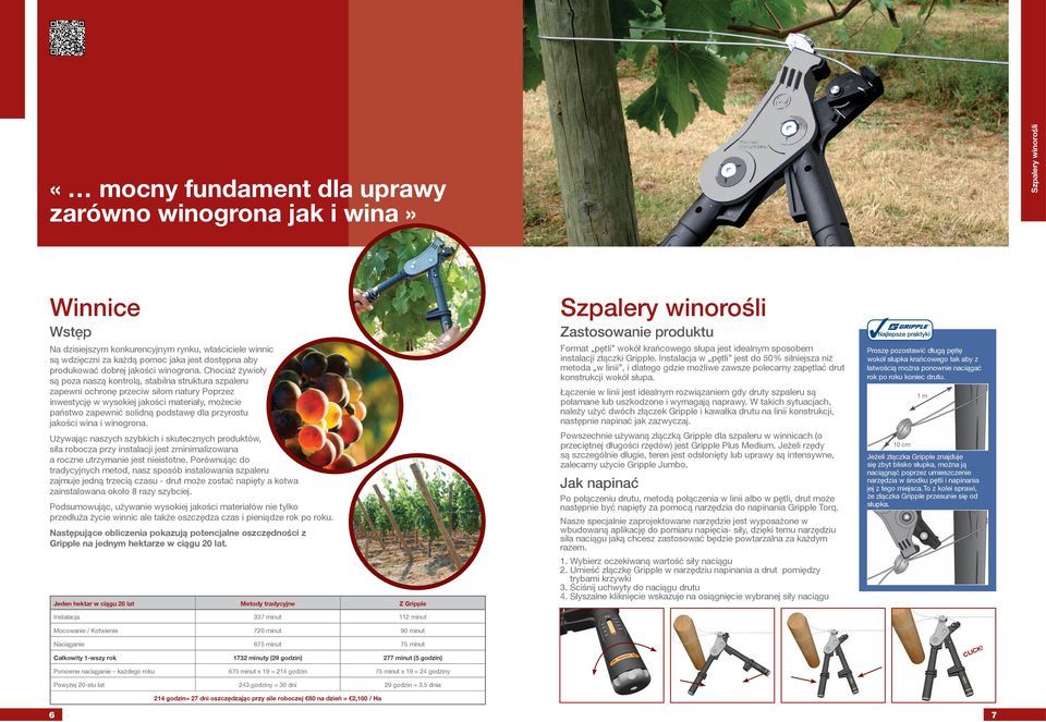 If rows are particularly long, exposed or crops are intense - we would recommend choosing a Gripple Jumbo.