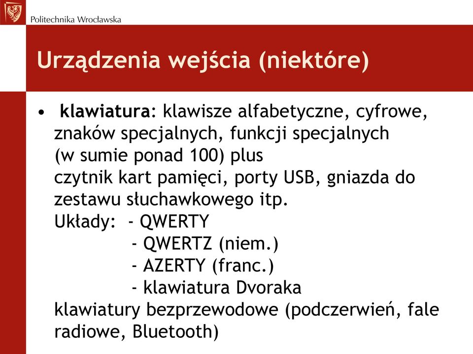 USB, gniazda do zestawu słuchawkowego itp. Układy: - QWERTY - QWERTZ (niem.