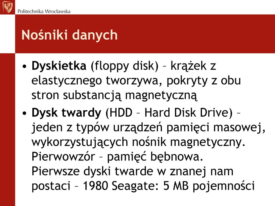 urządzeń pamięci masowej, wykorzystujących nośnik magnetyczny.