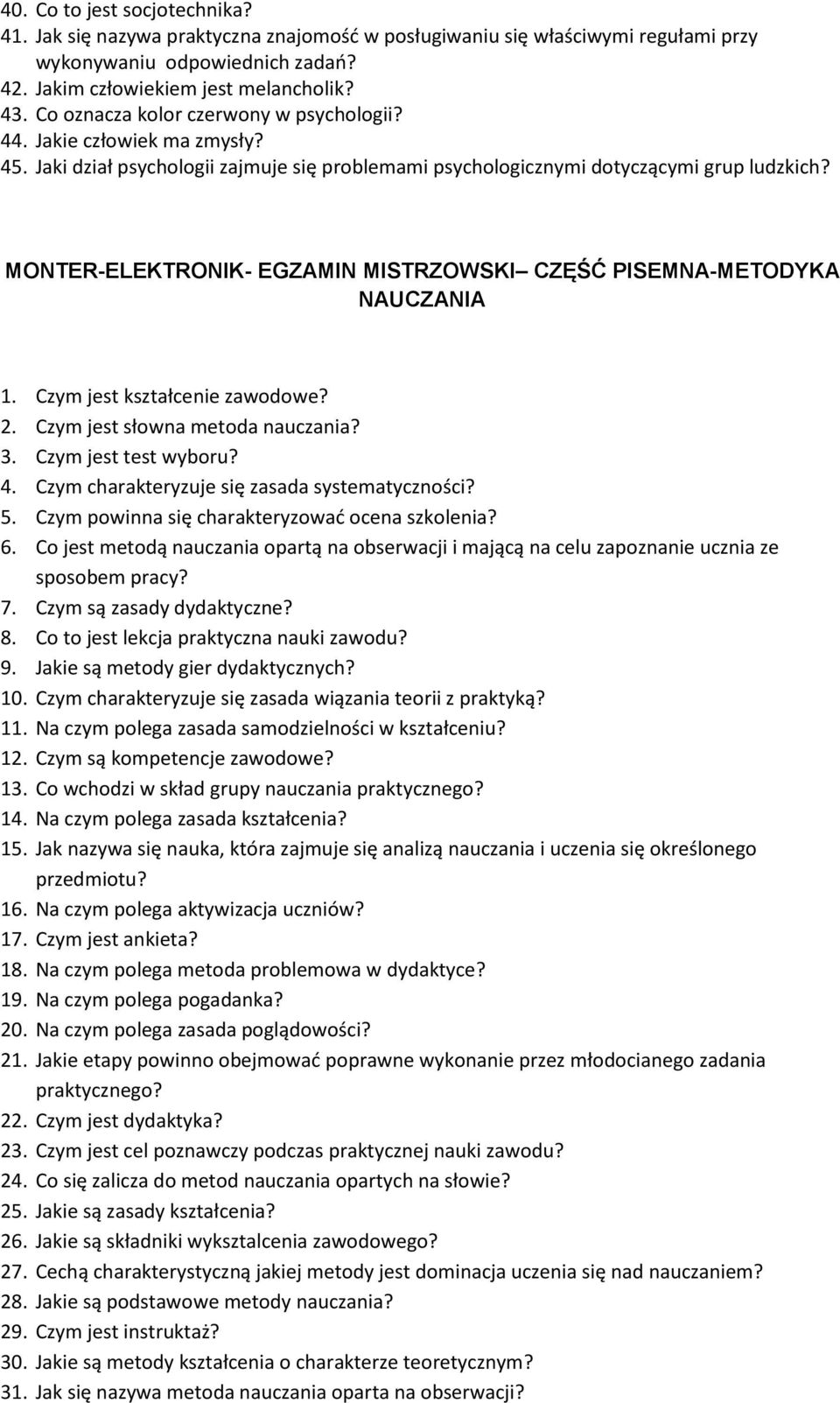 MONTER-ELEKTRONIK- EGZAMIN MISTRZOWSKI CZĘŚĆ PISEMNA-METODYKA NAUCZANIA 1. Czym jest kształcenie zawodowe? 2. Czym jest słowna metoda nauczania? 3. Czym jest test wyboru? 4.