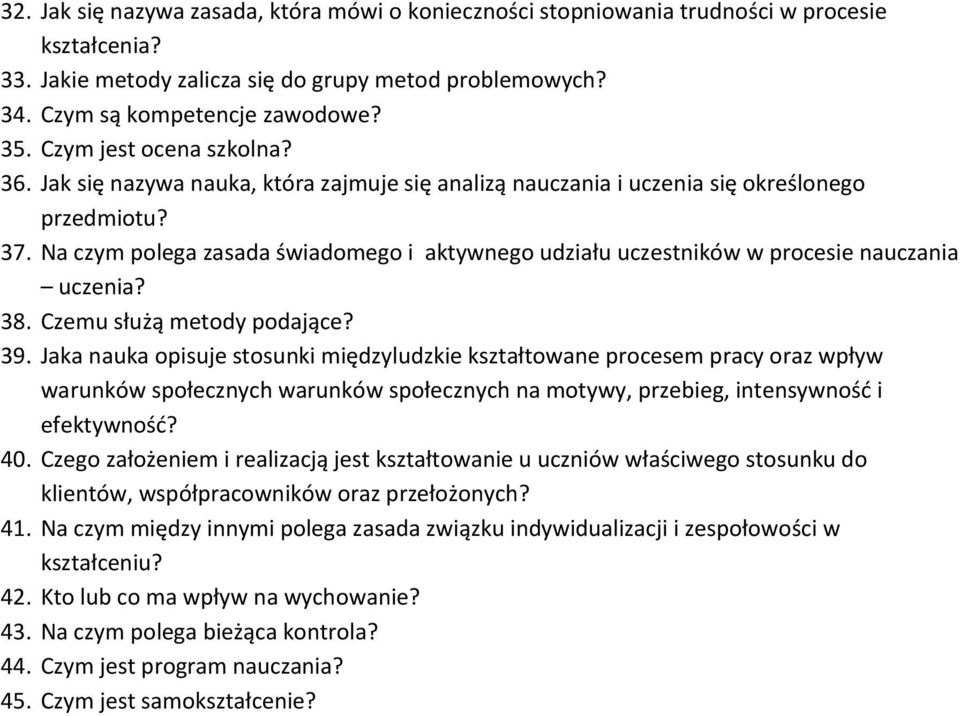 Na czym polega zasada świadomego i aktywnego udziału uczestników w procesie nauczania uczenia? 38. Czemu służą metody podające? 39.