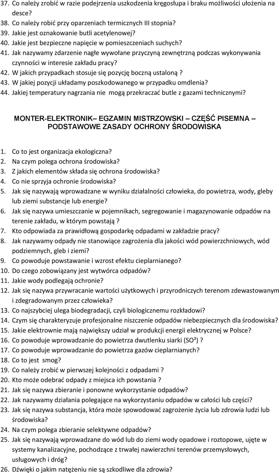 Jak nazywamy zdarzenie nagłe wywołane przyczyną zewnętrzną podczas wykonywania czynności w interesie zakładu pracy? 42. W jakich przypadkach stosuje się pozycję boczną ustaloną? 43.