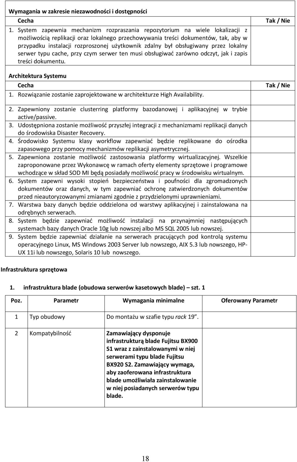 użytkownik zdalny był obsługiwany przez lokalny serwer typu cache, przy czym serwer ten musi obsługiwać zarówno odczyt, jak i zapis treści dokumentu. Architektura Systemu 1.