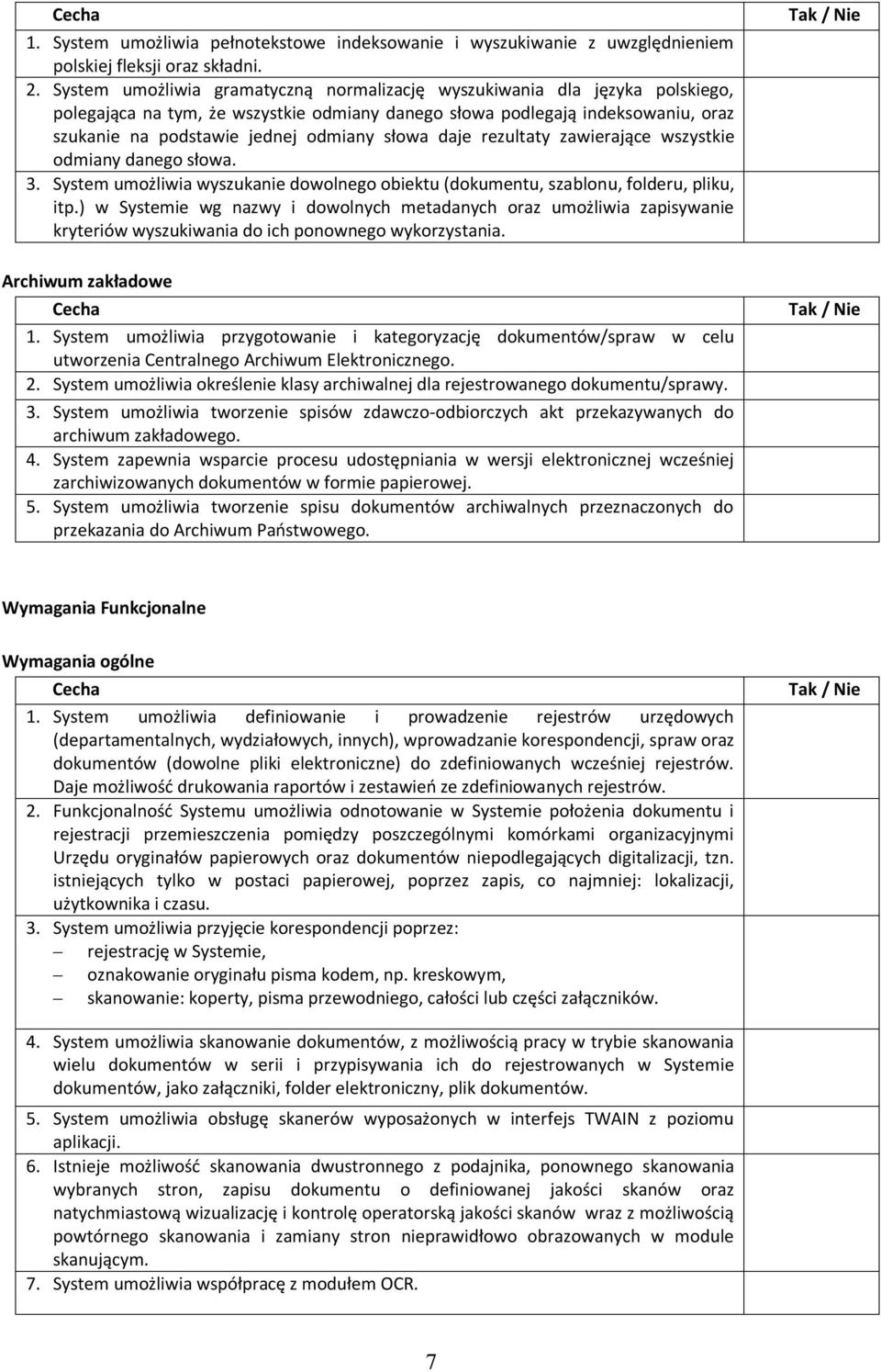 słowa daje rezultaty zawierające wszystkie odmiany danego słowa. 3. System umożliwia wyszukanie dowolnego obiektu (dokumentu, szablonu, folderu, pliku, itp.