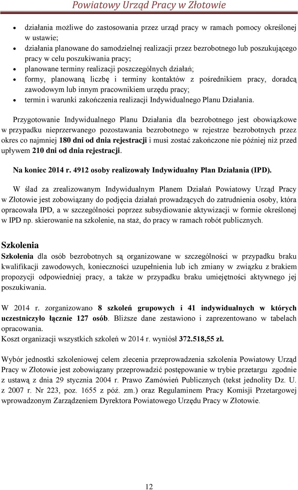 zakończenia realizacji Indywidualnego Planu Działania.