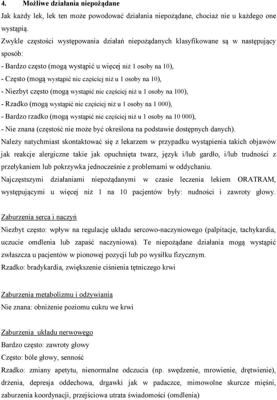 osoby na 10), - Niezbyt często (mogą wystąpić nie częściej niż u 1 osoby na 100), - Rzadko (mogą wystąpić nie częściej niż u 1 osoby na 1 000), - Bardzo rzadko (mogą wystąpić nie częściej niż u 1