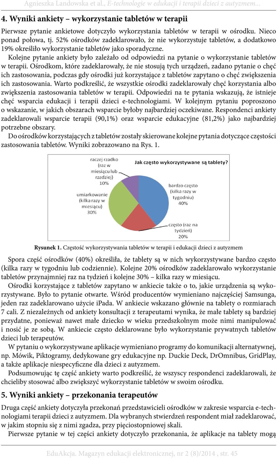 Kolejne pytanie ankiety było zależało od odpowiedzi na pytanie o wykorzystanie tabletów w terapii.