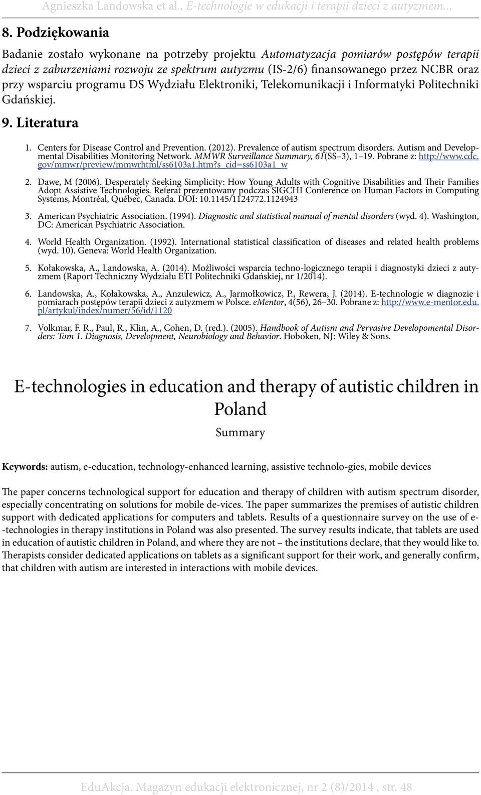 Prevalence of autism spectrum disorders. Autism and Developmental Disabilities Monitoring Network. MMWR Surveillance Summary, 61(SS 3), 1 19. Pobrane z: http://www.cdc.