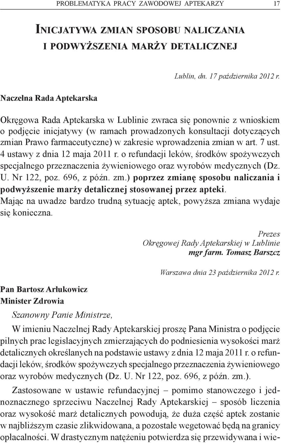 zakresie wprowadzenia zmian w art. 7 ust. 4 ustawy z dnia 12 maja 2011 r. o refundacji leków, środków spożywczych specjalnego przeznaczenia żywieniowego oraz wyrobów medycznych (Dz. U. Nr 122, poz.