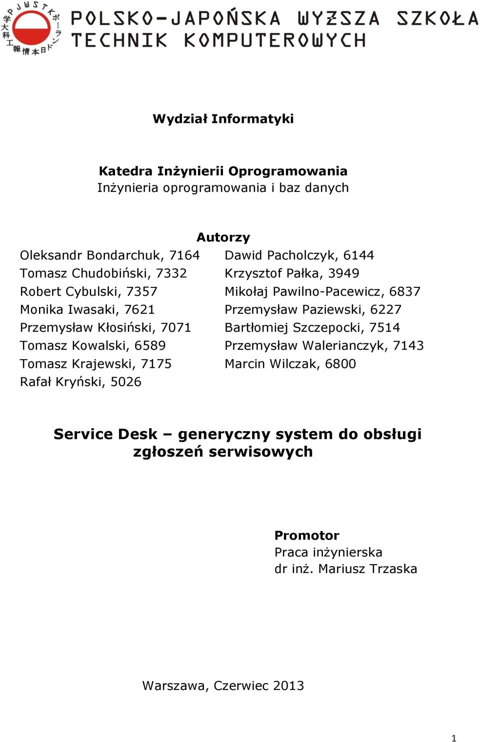 Przemysław Kłosiński, 7071 Bartłomiej Szczepocki, 7514 Tomasz Kowalski, 6589 Przemysław Walerianczyk, 7143 Tomasz Krajewski, 7175 Marcin Wilczak, 6800