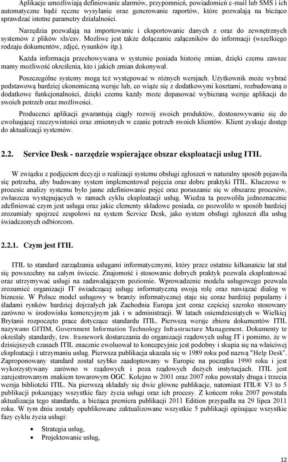 Możliwe jest także dołączanie załączników do informacji (wszelkiego rodzaju dokumentów, zdjęć, rysunków itp.).