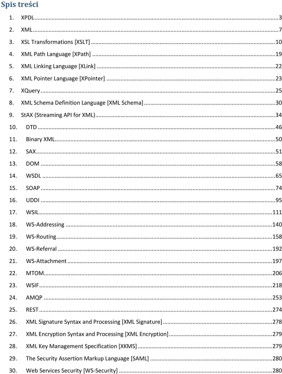 .. 95 17. WSIL... 111 18. WS-Addressing... 140 19. WS-Routing... 158 20. WS-Referral... 192 21. WS-Attachment... 197 22. MTOM... 206 23. WSIF... 218 24. AMQP... 253 25. REST... 274 26.