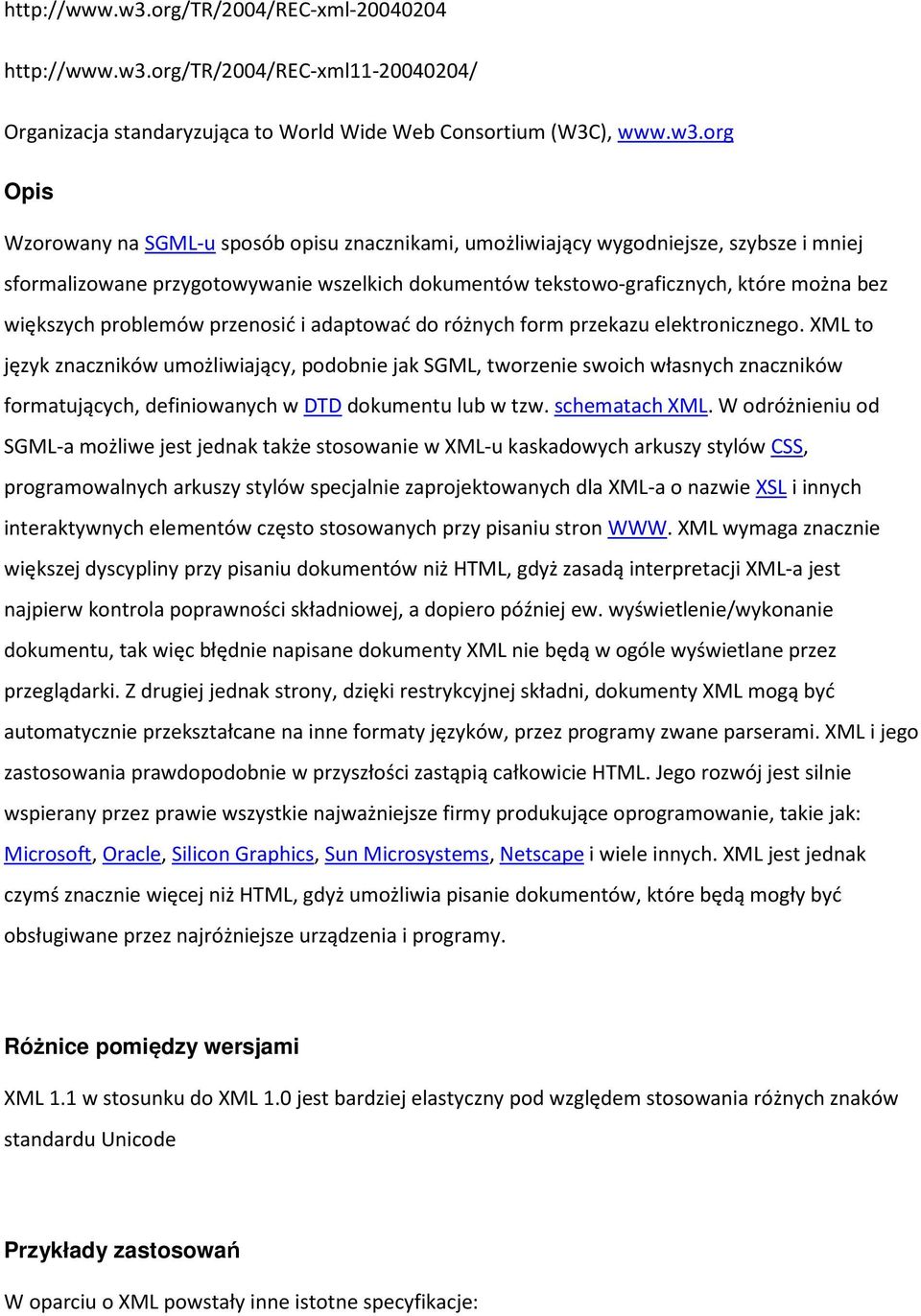 org Opis Wzorowany na SGML-u sposób opisu znacznikami, umożliwiający wygodniejsze, szybsze i mniej sformalizowane przygotowywanie wszelkich dokumentów tekstowo-graficznych, które można bez większych