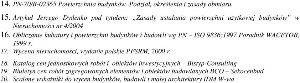 Obliczanie kubatury i powierzchni budynków i budowli wg PN ISO 9836:1997 Poradnik WACETOB, 1999 r. 17.