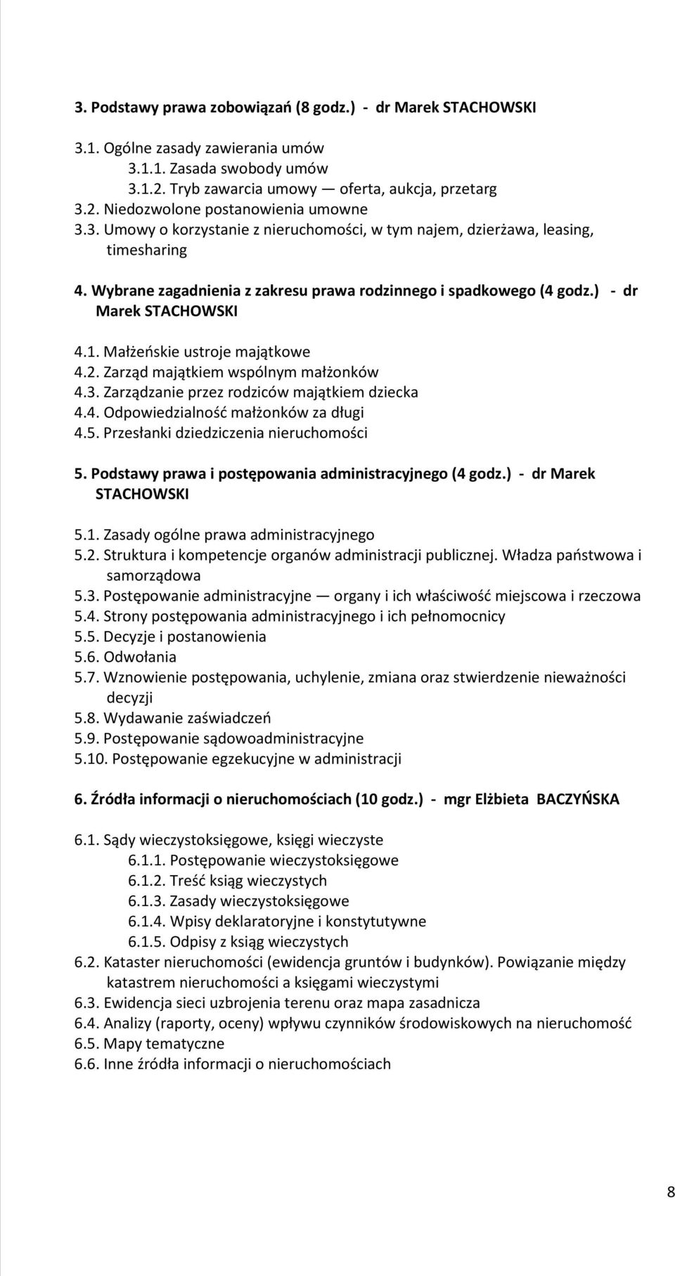 Małżeńskie ustroje majątkowe 4.2. Zarząd majątkiem wspólnym małżonków 4.3. Zarządzanie przez rodziców majątkiem dziecka 4.4. Odpowiedzialność małżonków za długi 4.5.