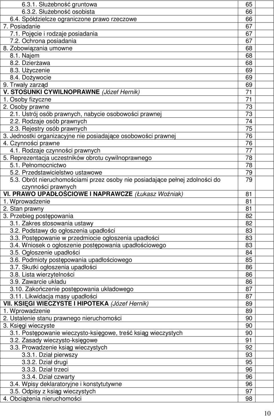 2. Rodzaje osób prawnych 74 2.3. Rejestry osób prawnych 75 3. Jednostki organizacyjne nie posiadające osobowości prawnej 76 4. Czynności prawne 76 4.1. Rodzaje czynności prawnych 77 5.