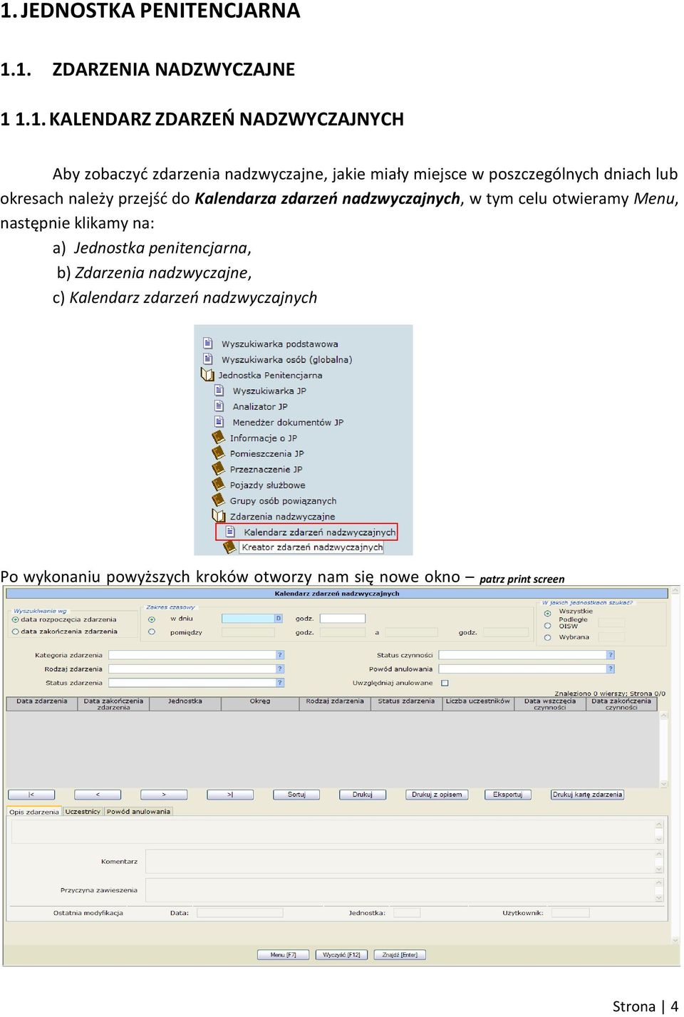 zdarzeo nadzwyczajnych, w tym celu otwieramy Menu, następnie klikamy na: a) Jednostka penitencjarna, b) Zdarzenia