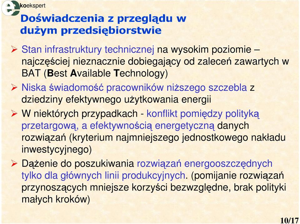 przetargową, a efektywnością energetyczną danych rozwiązań (kryterium najmniejszego jednostkowego nakładu inwestycyjnego) Dążenie do poszukiwania