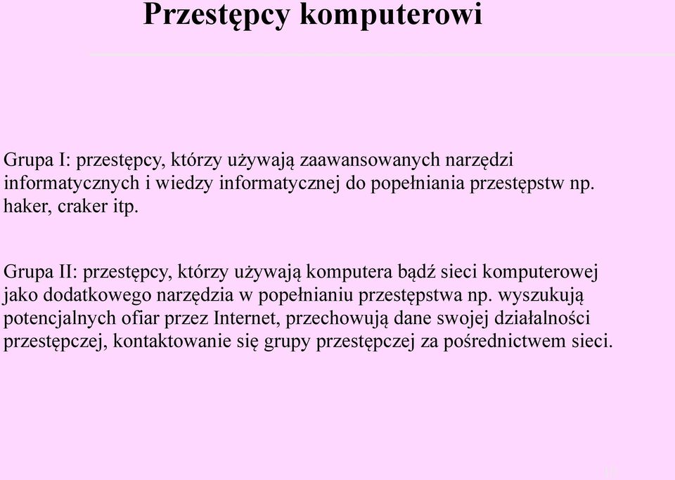 Grupa II: przestępcy, którzy używają komputera bądź sieci komputerowej jako dodatkowego narzędzia w popełnianiu