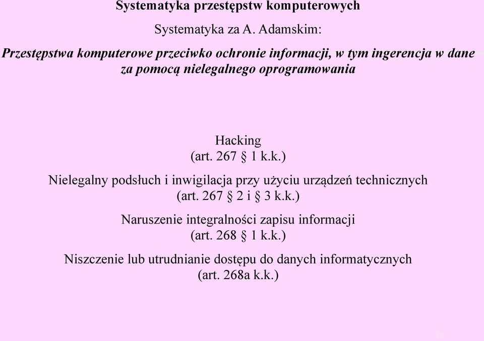 nielegalnego oprogramowania Hacking (art. 267 1 k.k.) Nielegalny podsłuch i inwigilacja przy użyciu urządzeń technicznych (art.