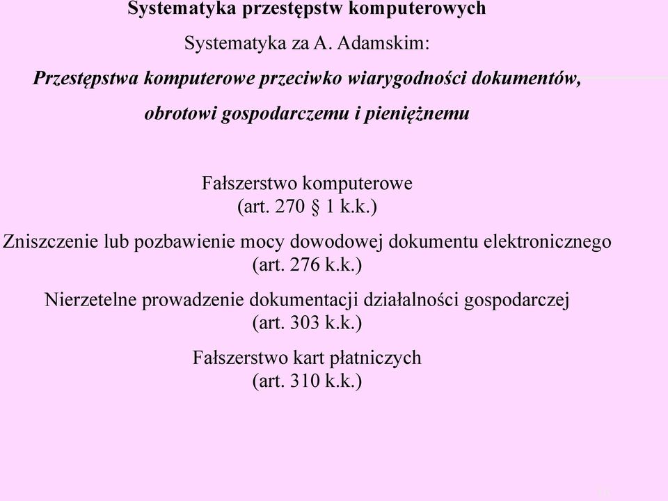 pieniężnemu Fałszerstwo komputerowe (art. 270 1 k.k.) Zniszczenie lub pozbawienie mocy dowodowej dokumentu elektronicznego (art.