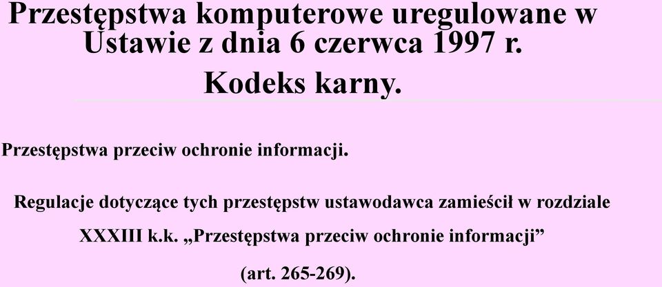 Regulacje dotyczące tych przestępstw ustawodawca zamieścił w