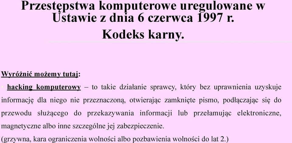 niego nie przeznaczoną, otwierając zamknięte pismo, podłączając się do przewodu służącego do przekazywania informacji