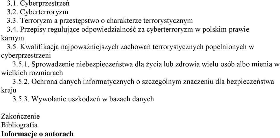 Kwalifikacja najpoważniejszych zachowań terrorystycznych popełnionych w cyberprzestrzeni 3.5.1.