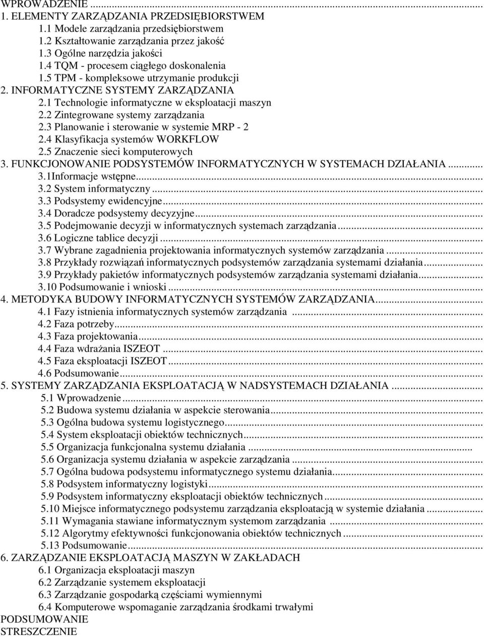 2 Zintegrowane systemy zarzdzania 2.3 Planowanie i sterowanie w systemie MRP - 2 2.4 Klasyfikacja systemów WORKFLOW 2.5 Znaczenie sieci komputerowych 3.