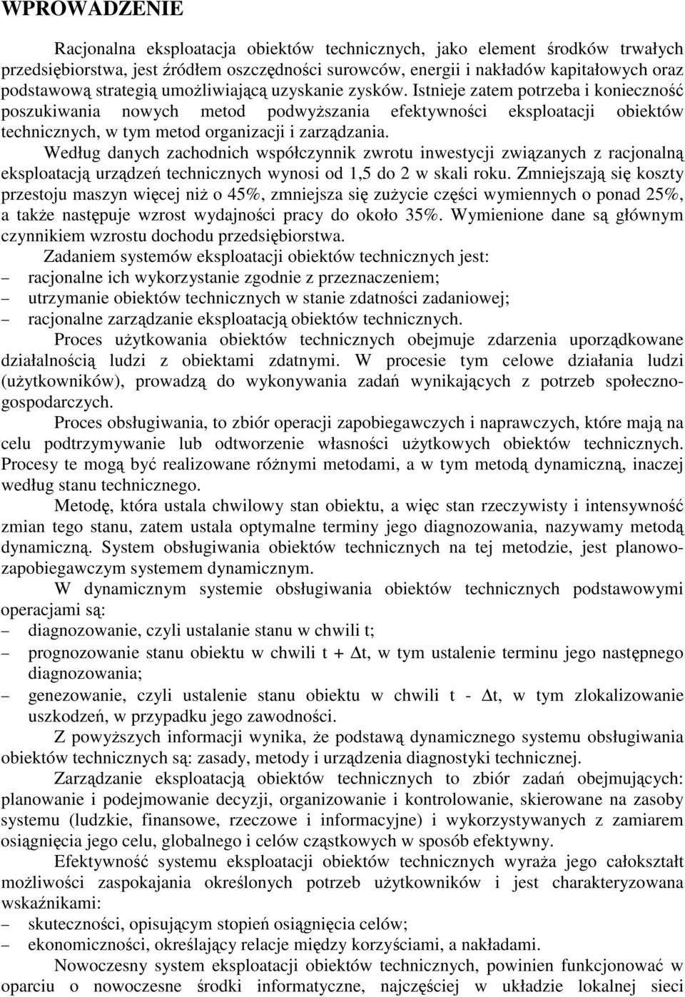 Według danych zachodnich współczynnik zwrotu inwestycji zwizanych z racjonaln eksploatacj urzdze technicznych wynosi od 1,5 do 2 w skali roku.