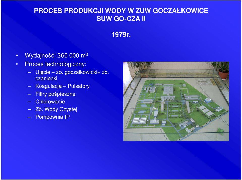 Wydajność: 360 000 m 3 Proces technologiczny: Ujęcie zb.