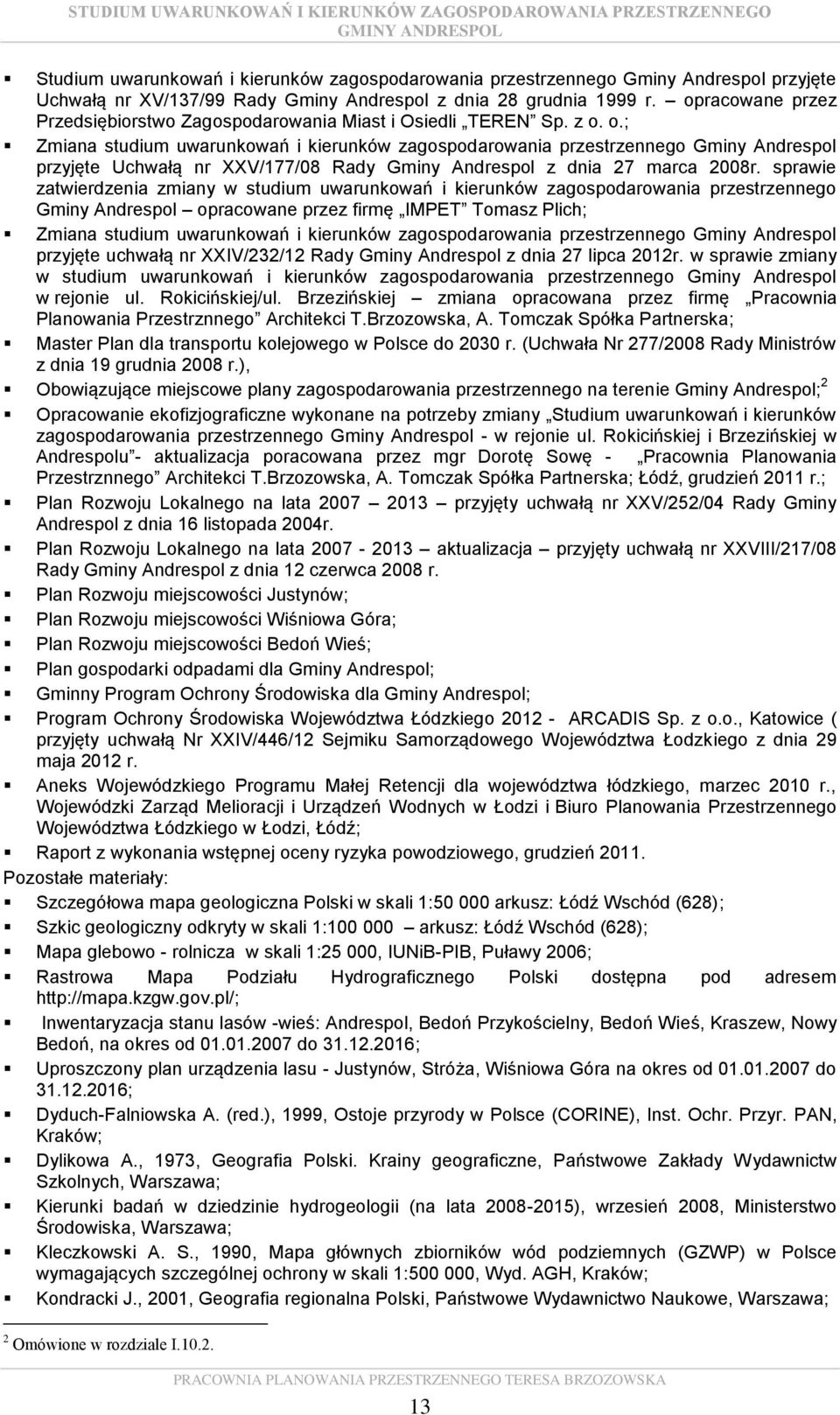 o.; Zmiana studium uwarunkowań i kierunków zagospodarowania przestrzennego Gminy Andrespol przyjęte Uchwałą nr XXV/177/08 Rady Gminy Andrespol z dnia 27 marca 2008r.